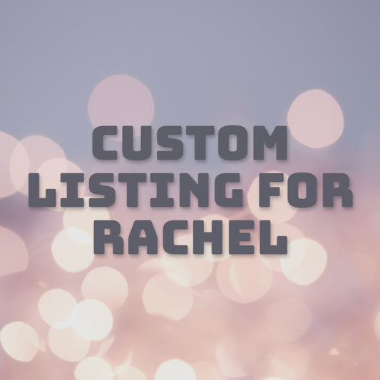 Custom Listing for Rachel