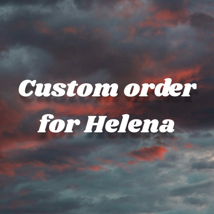 Custom order for Helena