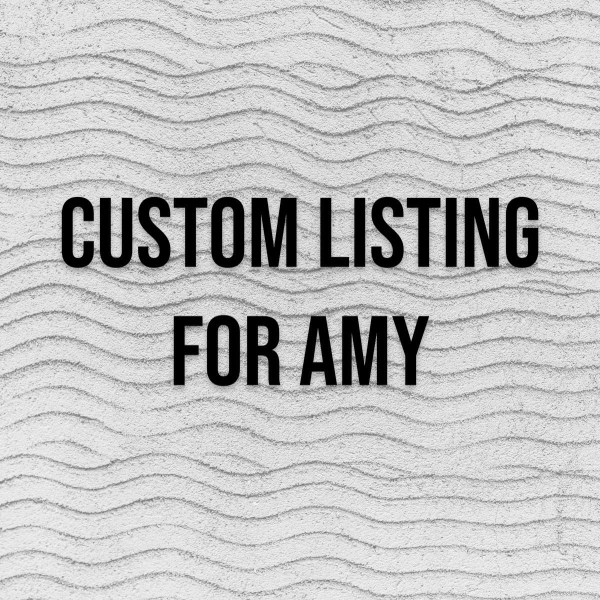 Custom listing for Amy